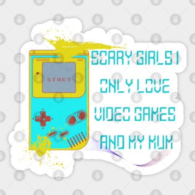 Sorry Girls I only love video games and my Mum, Start Sticker by KoumlisArt